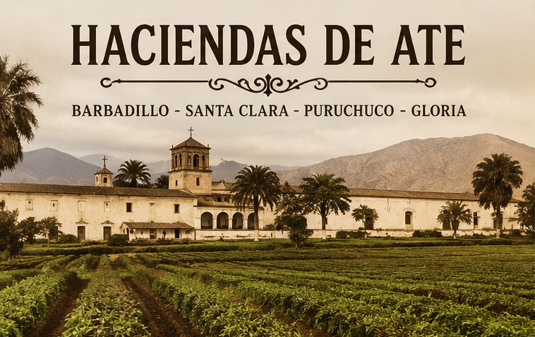 Las antiguas haciendas de Ate: los gigantes agrícolas que dieron origen a Lima Este