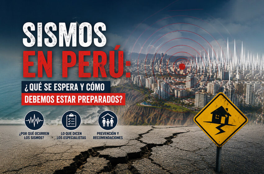  Sismos en Perú: ¿qué se espera y por qué debemos estar preparados?