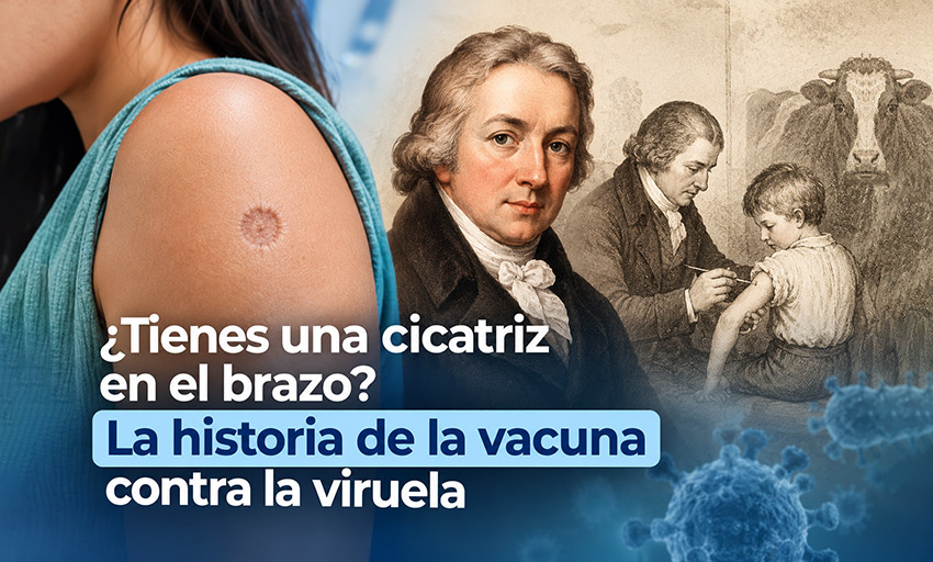  ¿Tienes una cicatriz en el brazo? La historia detrás de las vacunas y el experimento que cambió al mundo